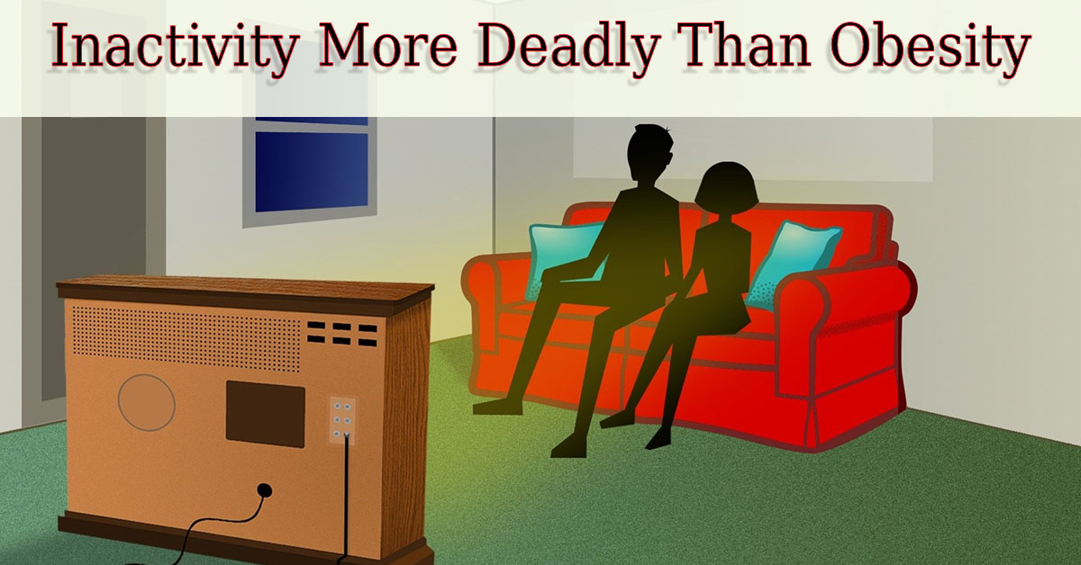 Inactivity More Deadly Than Obesity
